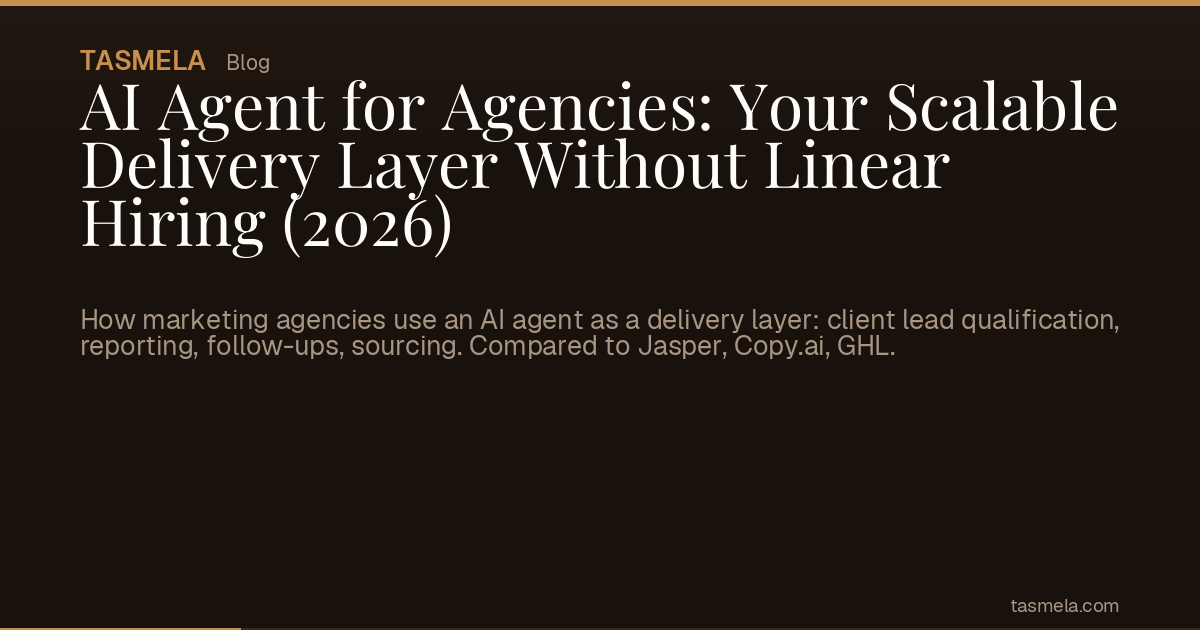 AI Agent for Agencies: Your Scalable Delivery Layer Without Linear Hiring (2026)