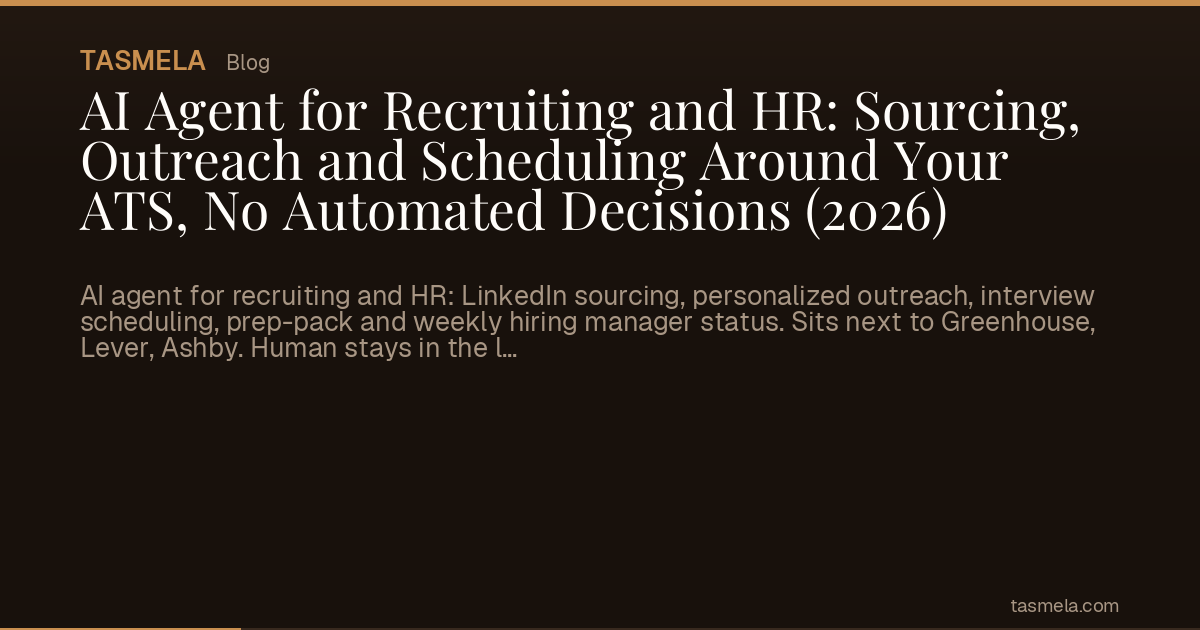AI Agent for Recruiting and HR: Sourcing, Outreach and Scheduling Around Your ATS, No Automated Decisions (2026)