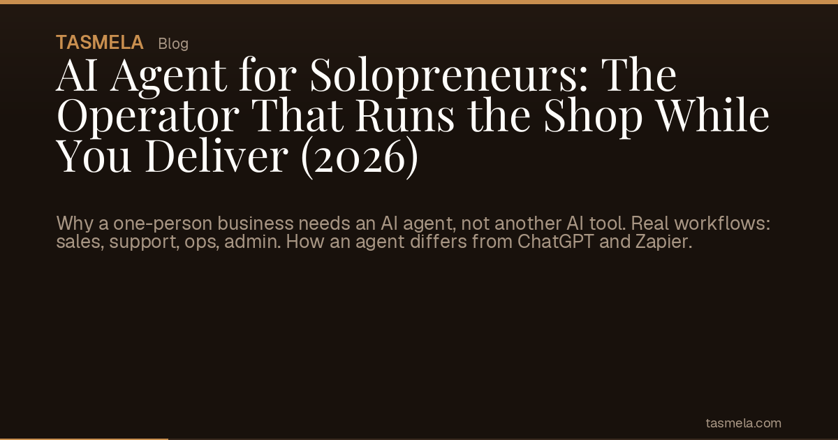 AI Agent for Solopreneurs: The Operator That Runs the Shop While You Deliver (2026)