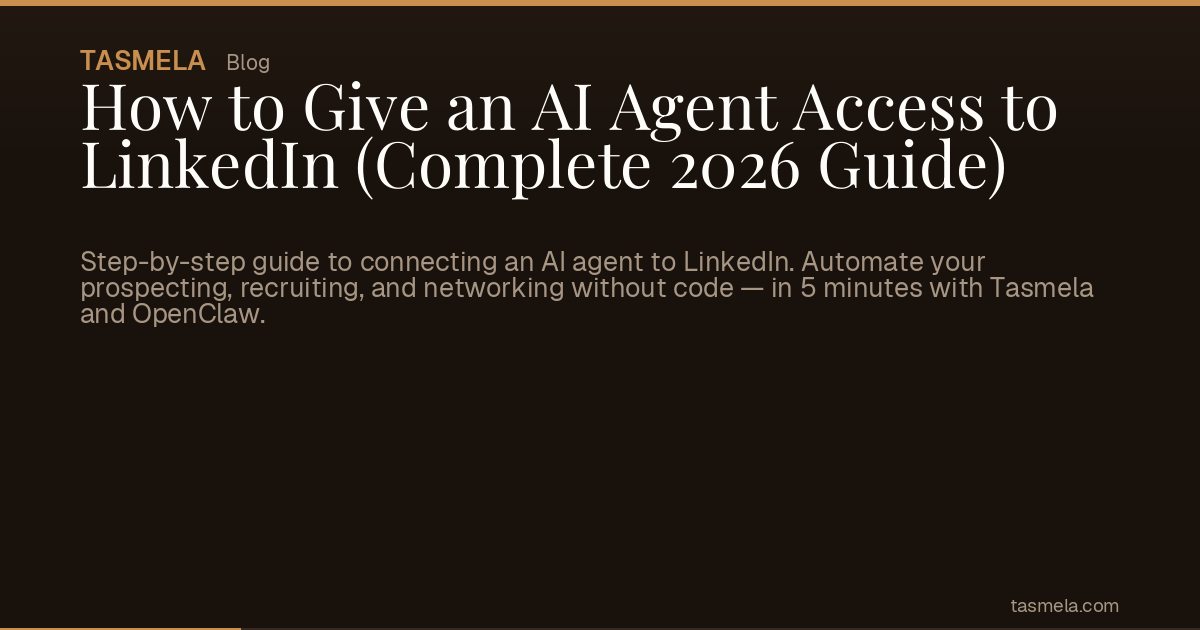 How to Give an AI Agent Access to LinkedIn (Complete 2026 Guide)