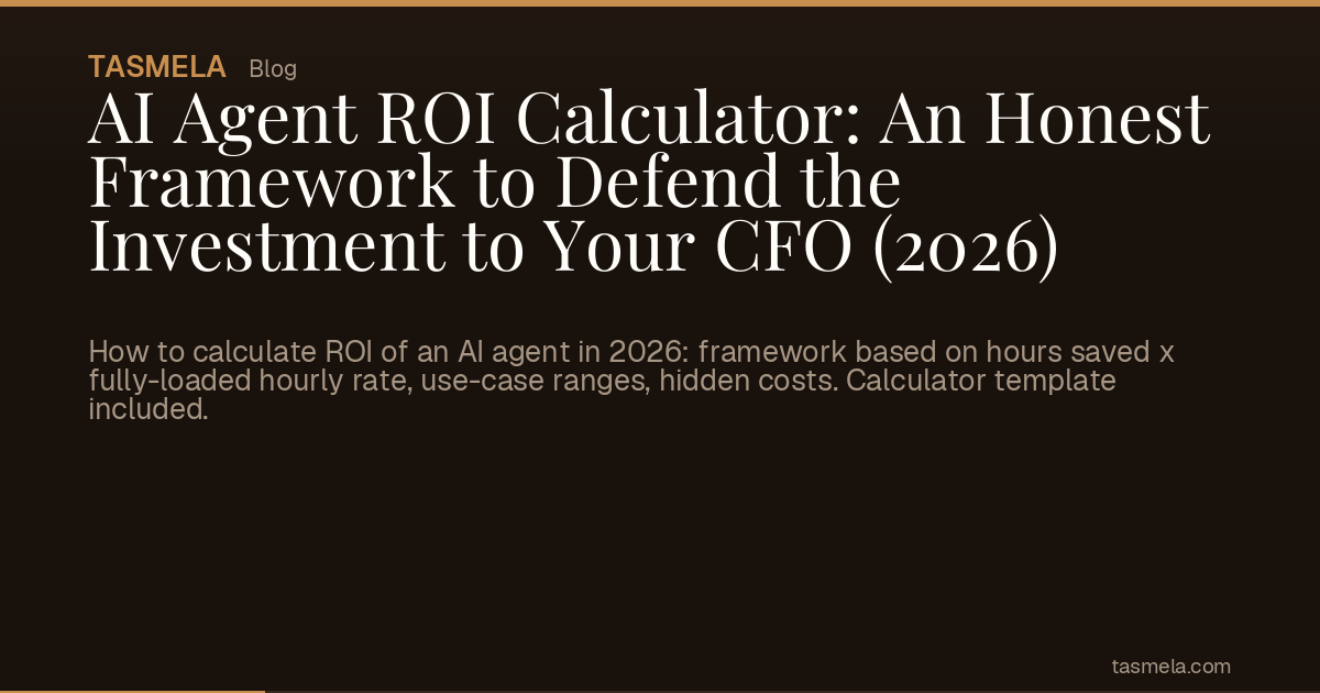AI Agent ROI Calculator: An Honest Framework to Defend the Investment to Your CFO (2026)