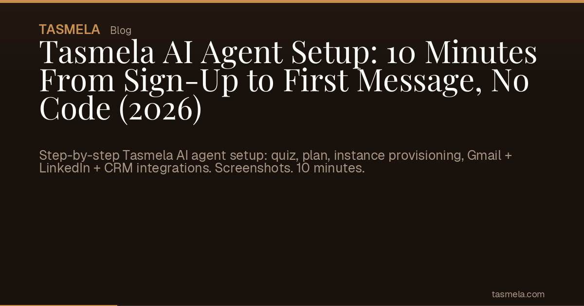Tasmela AI Agent Setup: 10 Minutes From Sign-Up to First Message, No Code (2026)