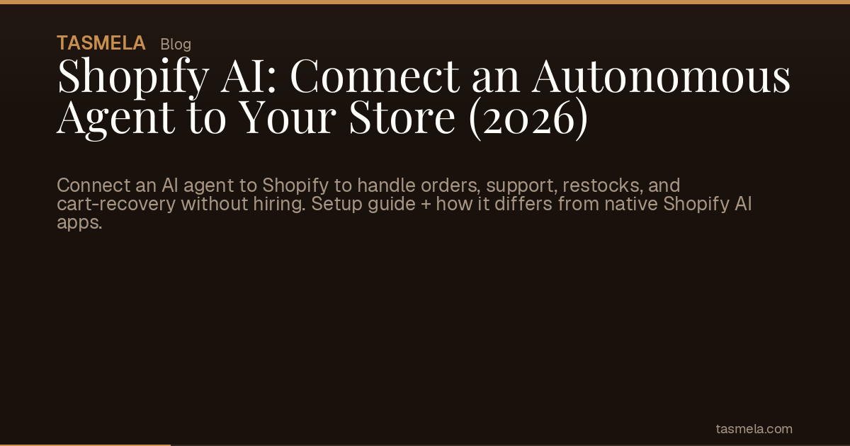 Shopify AI: Connect an Autonomous Agent to Your Store (2026)