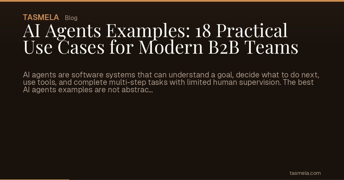 AI Agents Examples: 18 Practical Use Cases for Modern B2B Teams