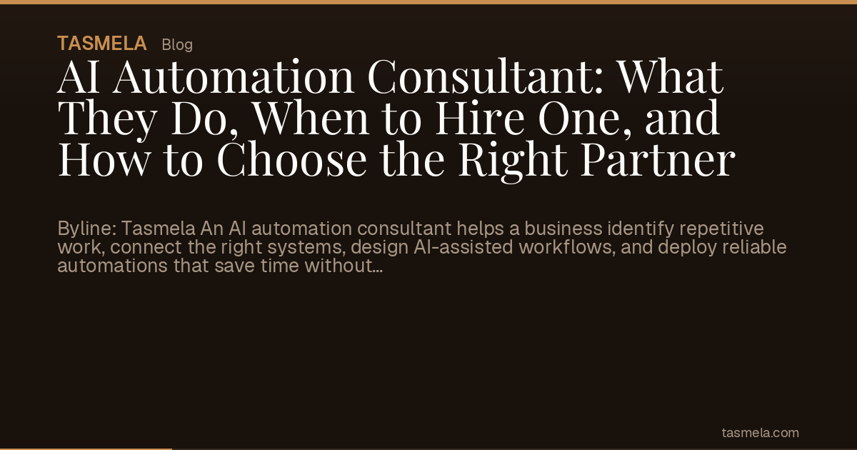 AI Automation Consultant: What They Do, When to Hire One, and How to Choose the Right Partner