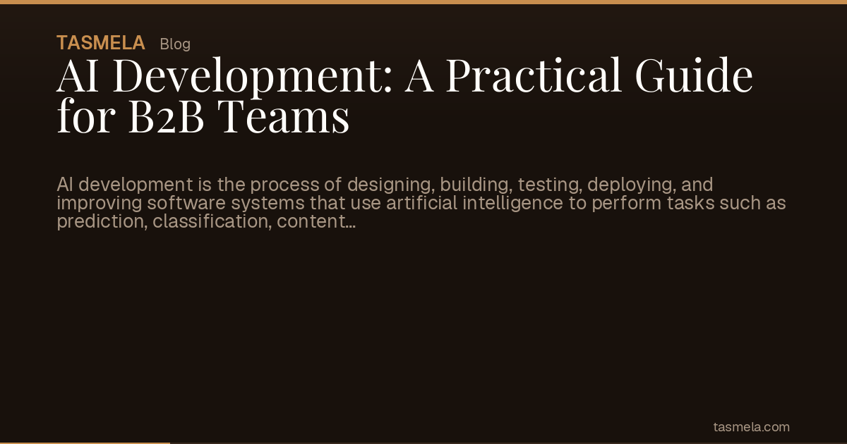 AI Development: A Practical Guide for B2B Teams