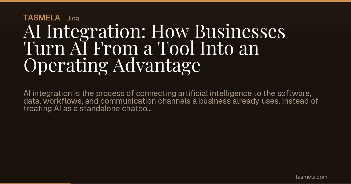 AI Integration: How Businesses Turn AI From a Tool Into an Operating Advantage