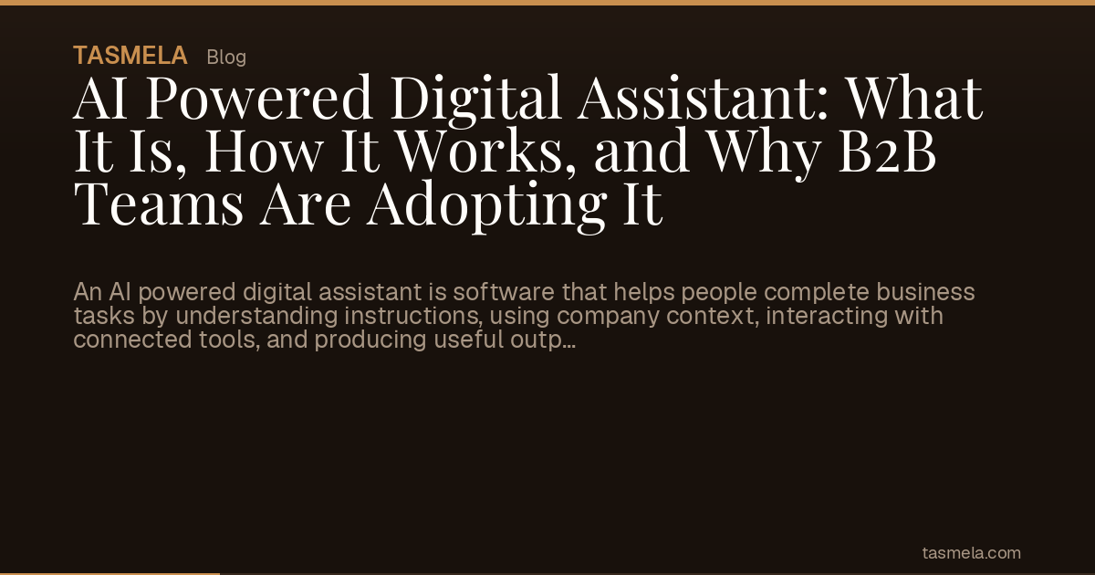 AI Powered Digital Assistant: What It Is, How It Works, and Why B2B Teams Are Adopting It