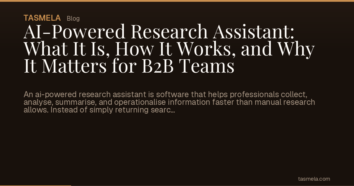 AI-Powered Research Assistant: What It Is, How It Works, and Why It Matters for B2B Teams