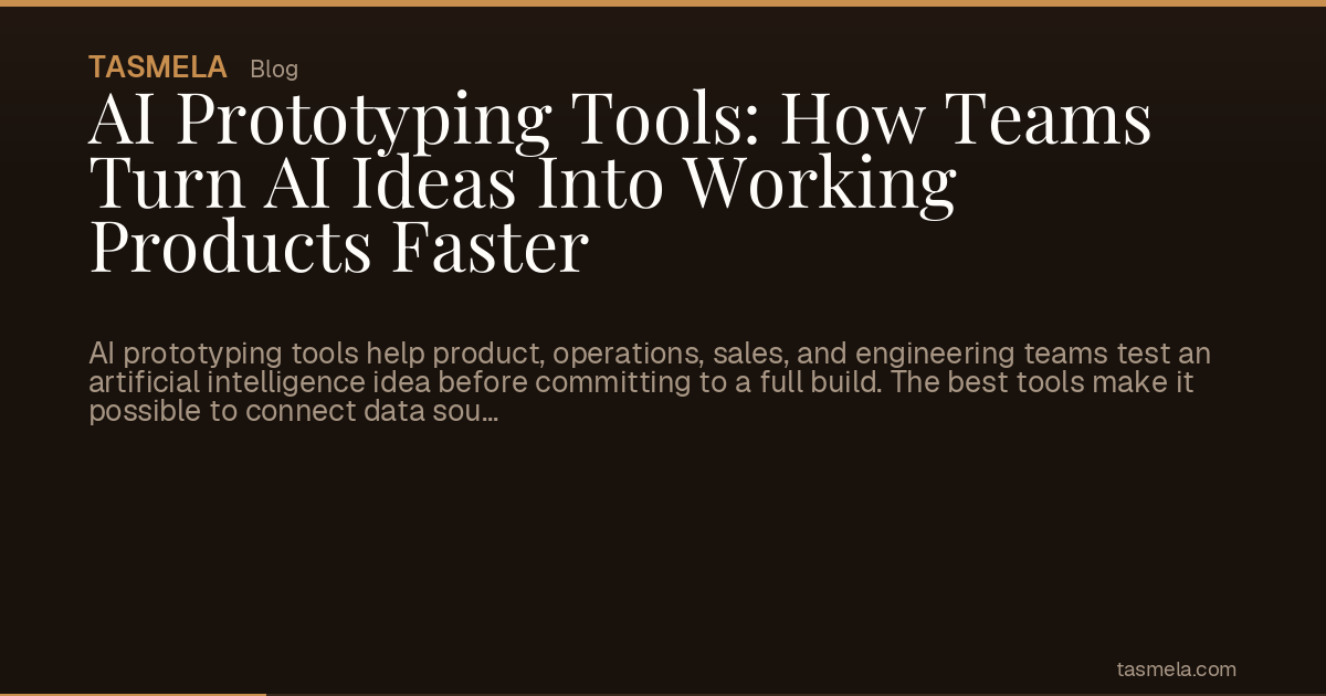 AI Prototyping Tools: How Teams Turn AI Ideas Into Working Products Faster