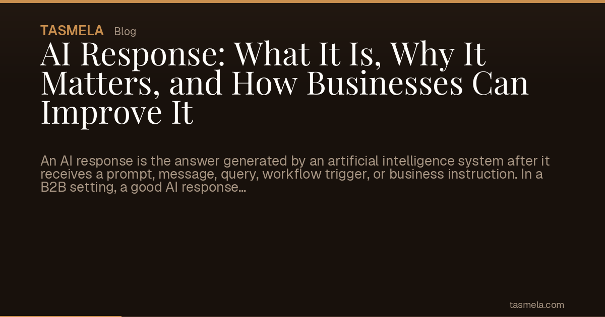 AI Response: What It Is, Why It Matters, and How Businesses Can Improve It