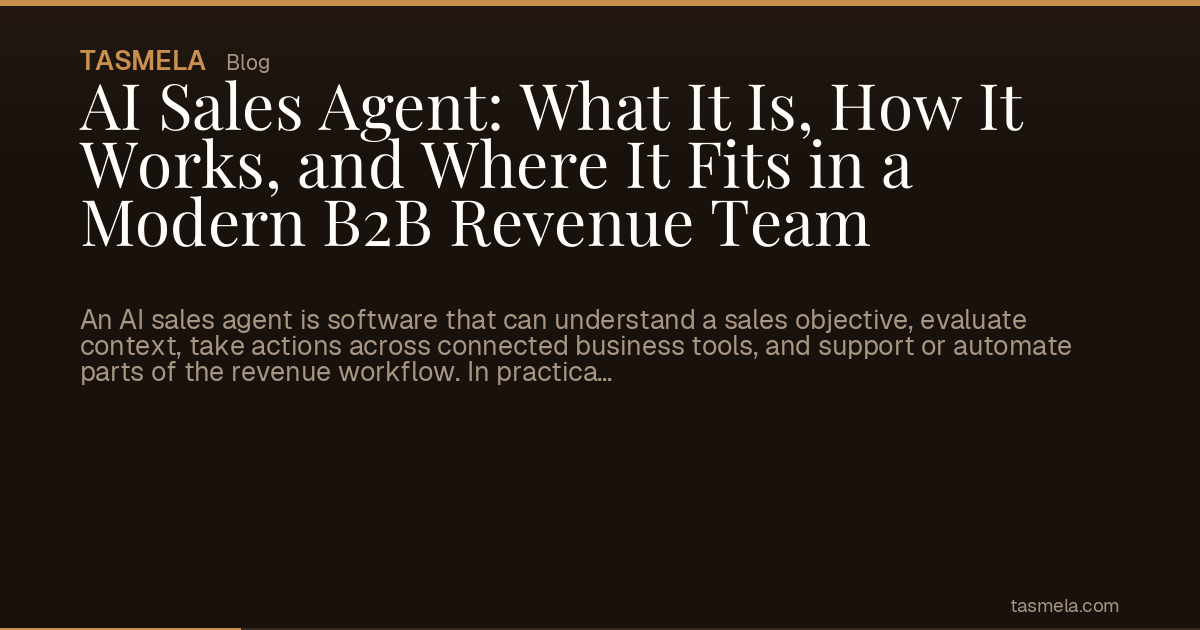 AI Sales Agent: What It Is, How It Works, and Where It Fits in a Modern B2B Revenue Team