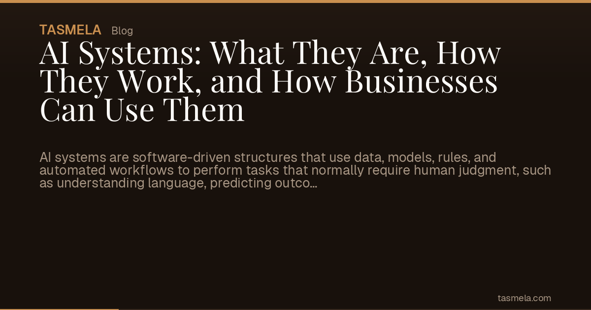 AI Systems: What They Are, How They Work, and How Businesses Can Use Them