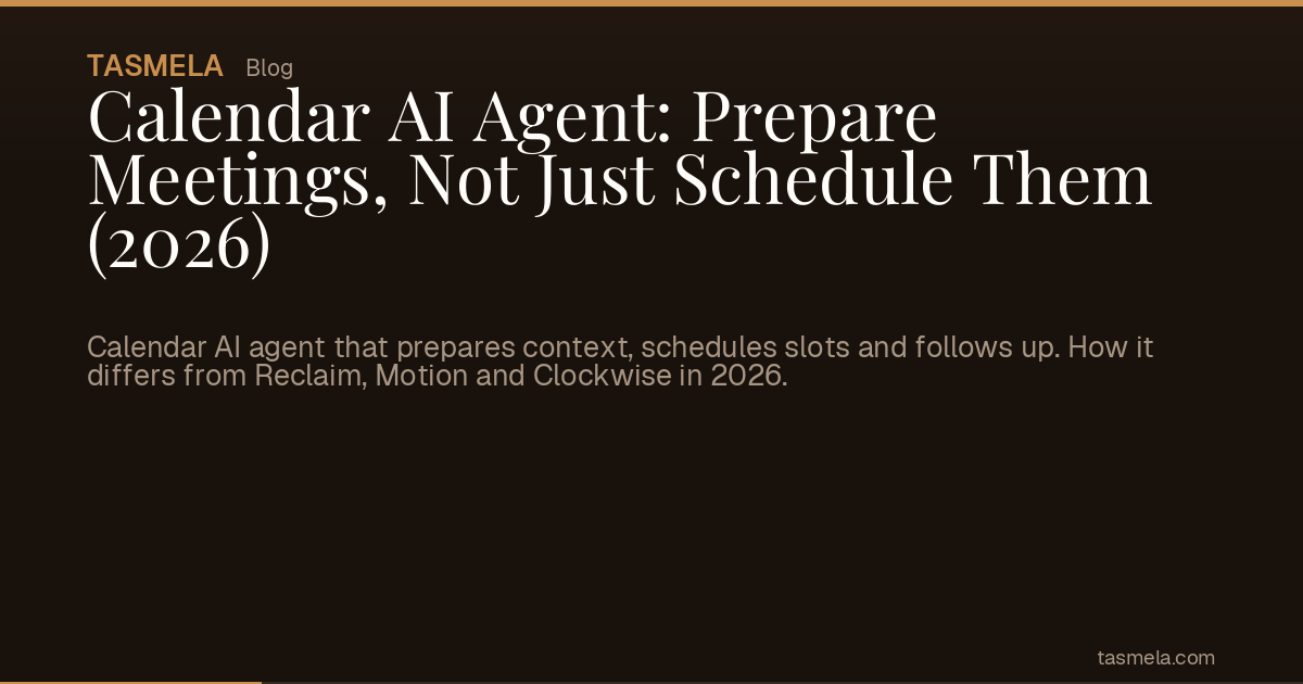 Calendar AI Agent: Prepare Meetings, Not Just Schedule Them (2026)
