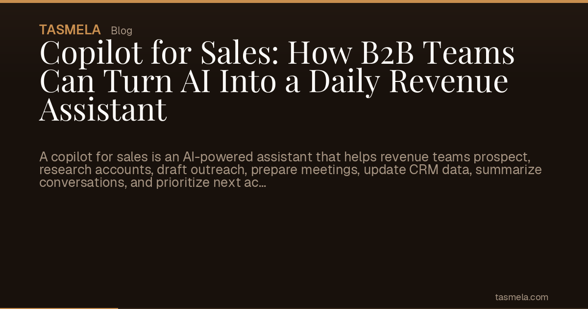 Copilot for Sales: How B2B Teams Can Turn AI Into a Daily Revenue Assistant