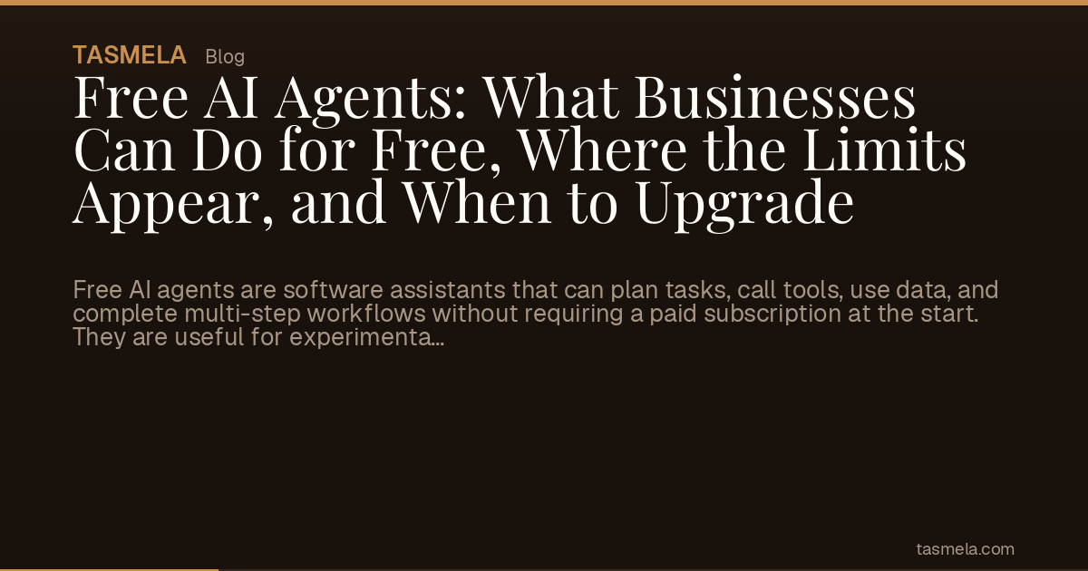 Free AI Agents: What Businesses Can Do for Free, Where the Limits Appear, and When to Upgrade