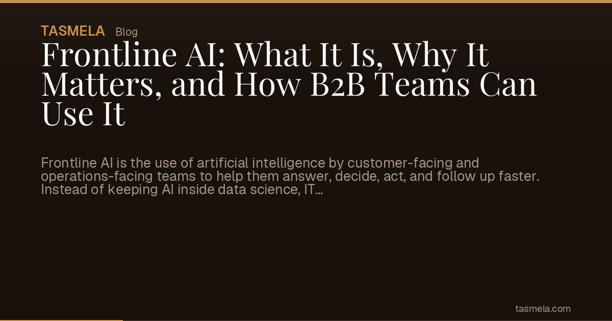 Frontline AI: What It Is, Why It Matters, and How B2B Teams Can Use It