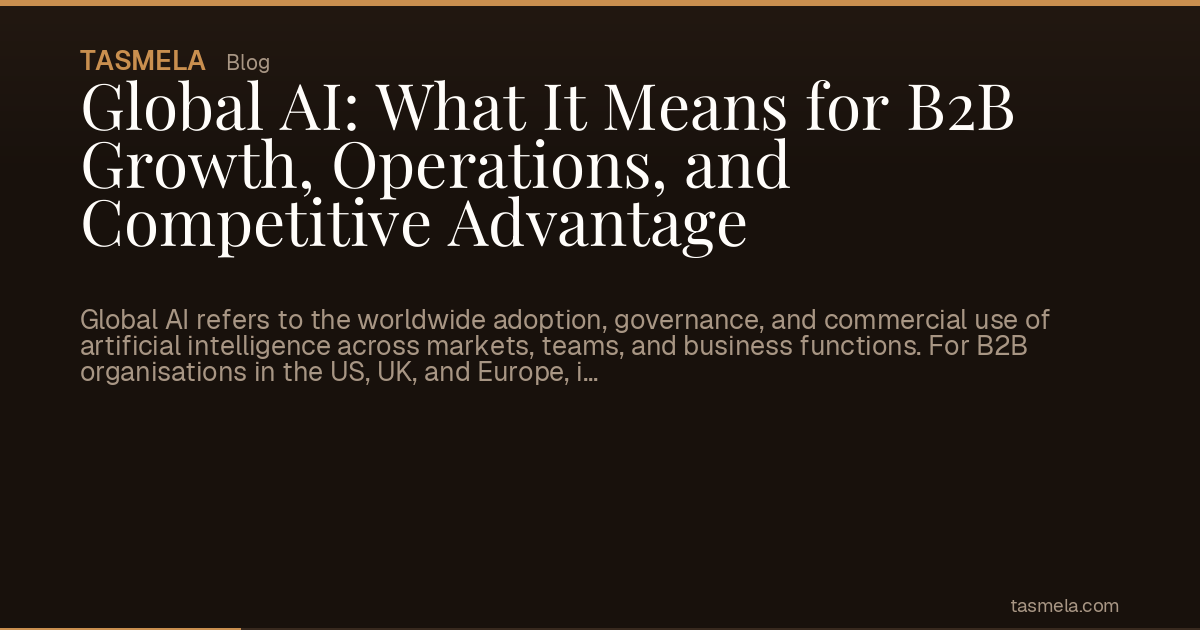 Global AI: What It Means for B2B Growth, Operations, and Competitive Advantage