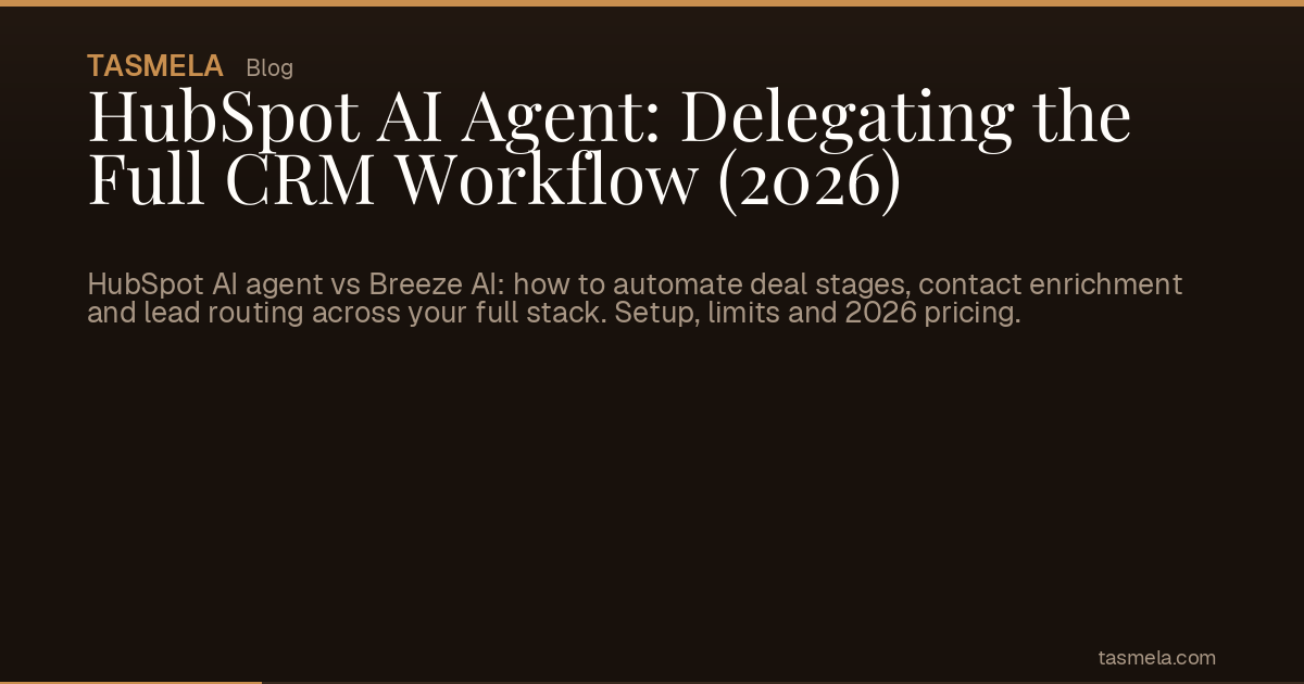 HubSpot AI Agent: Delegating the Full CRM Workflow (2026)