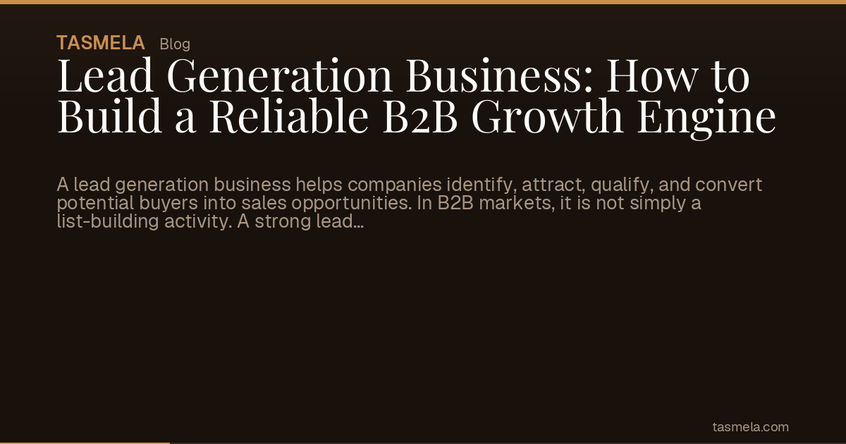 Lead Generation Business: How to Build a Reliable B2B Growth Engine