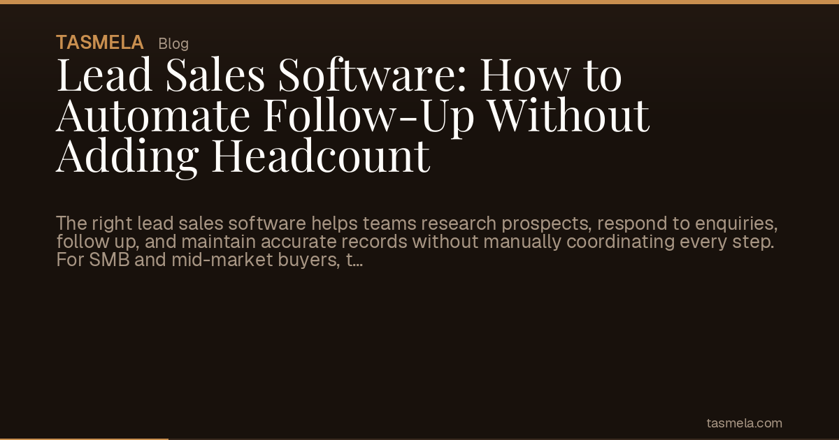 Lead Sales Software: How to Automate Follow-Up Without Adding Headcount