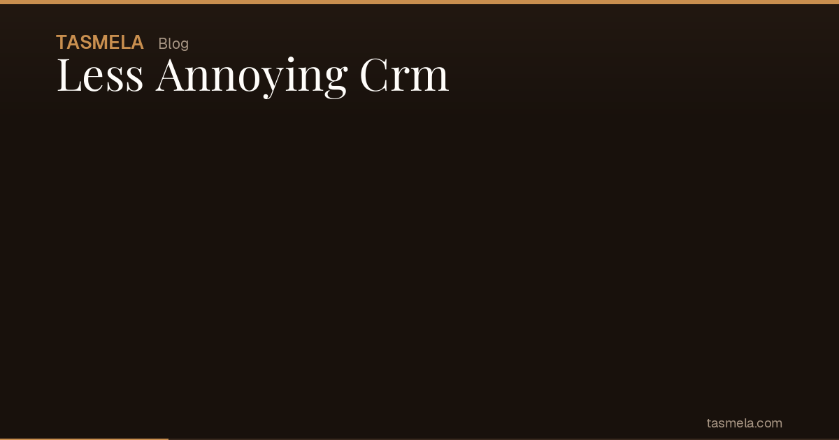 Less Annoying Crm