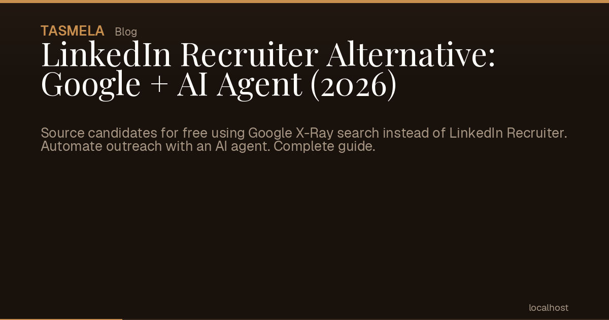 LinkedIn Recruiter Alternative: Google + AI Agent (2026)
