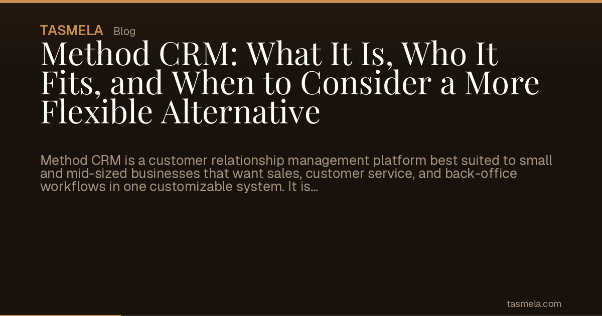 Method CRM: What It Is, Who It Fits, and When to Consider a More Flexible Alternative
