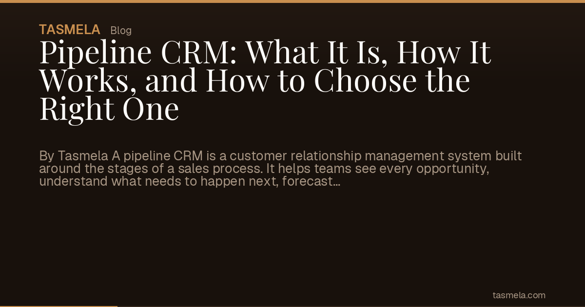 Pipeline CRM: What It Is, How It Works, and How to Choose the Right One