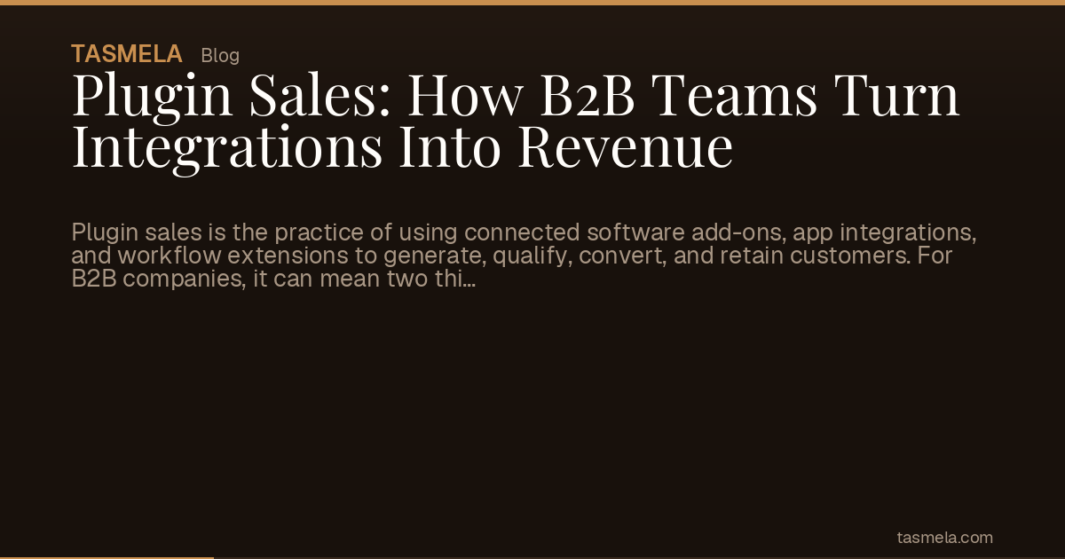 Plugin Sales: How B2B Teams Turn Integrations Into Revenue