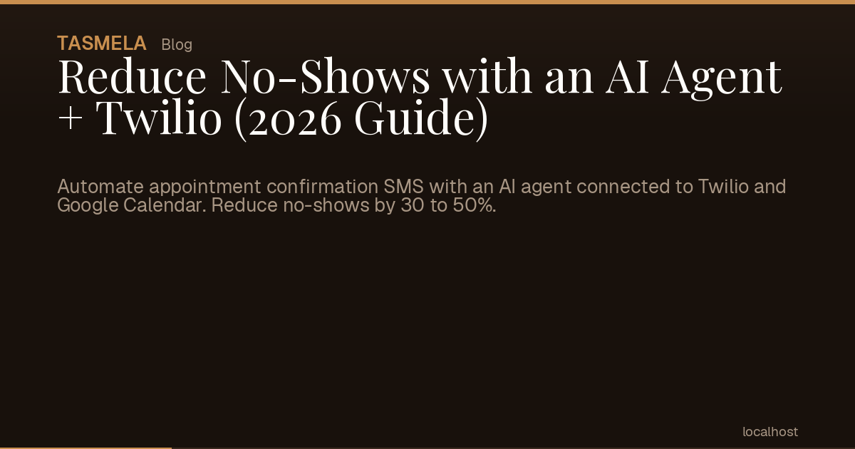 Reduce No-Shows with an AI Agent + Twilio (2026 Guide)