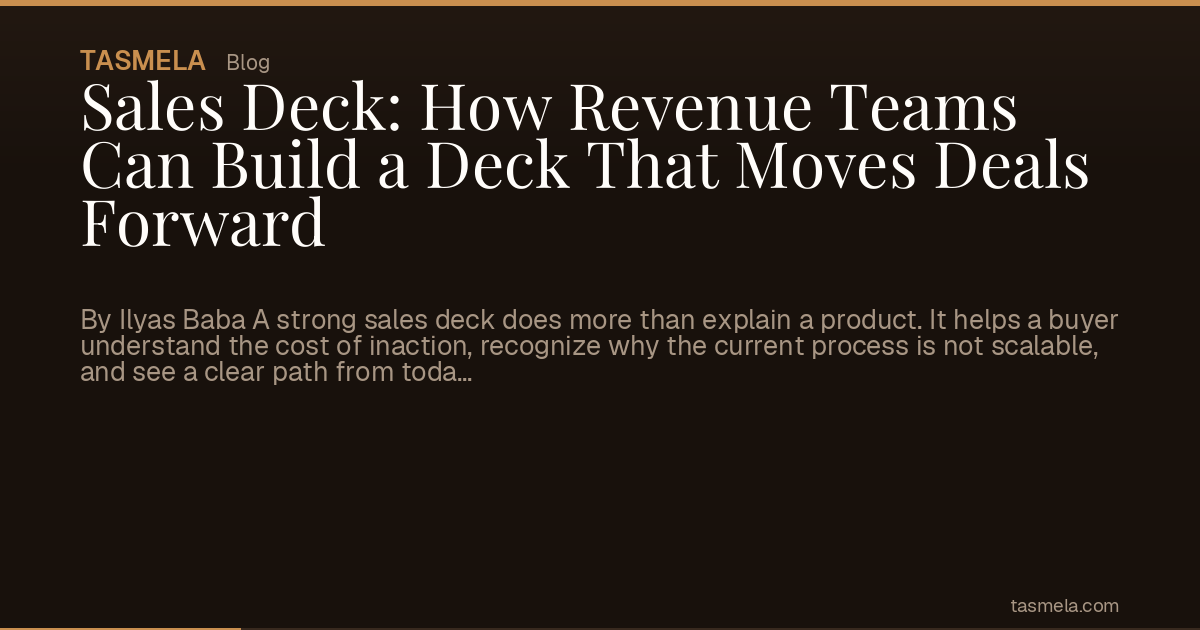 Sales Deck: How Revenue Teams Can Build a Deck That Moves Deals Forward