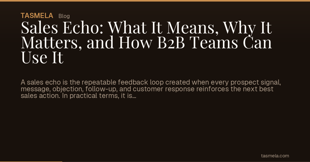 Sales Echo: What It Means, Why It Matters, and How B2B Teams Can Use It