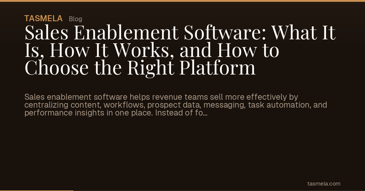 Sales Enablement Software: What It Is, How It Works, and How to Choose the Right Platform