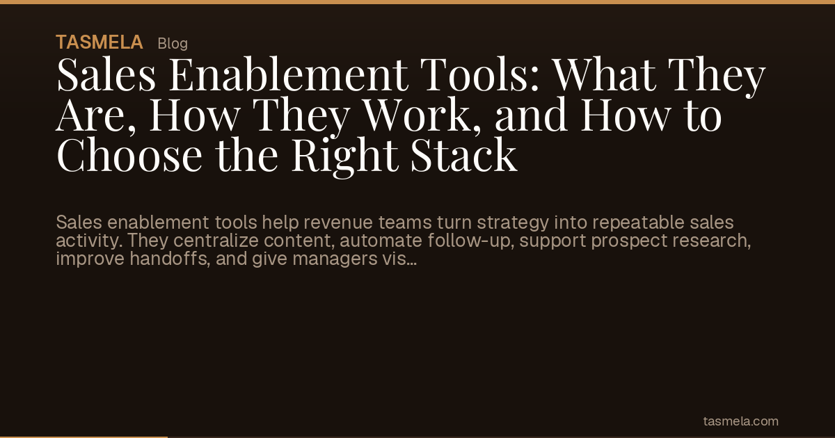 Sales Enablement Tools: What They Are, How They Work, and How to Choose the Right Stack