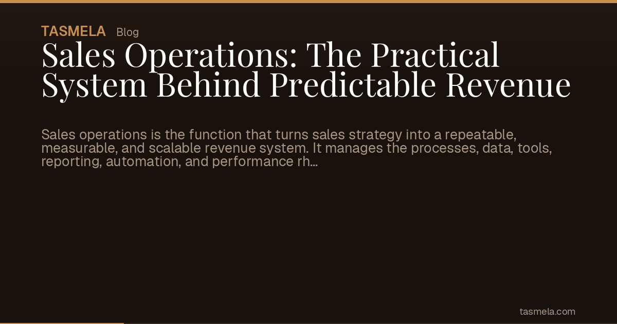 Sales Operations: The Practical System Behind Predictable Revenue