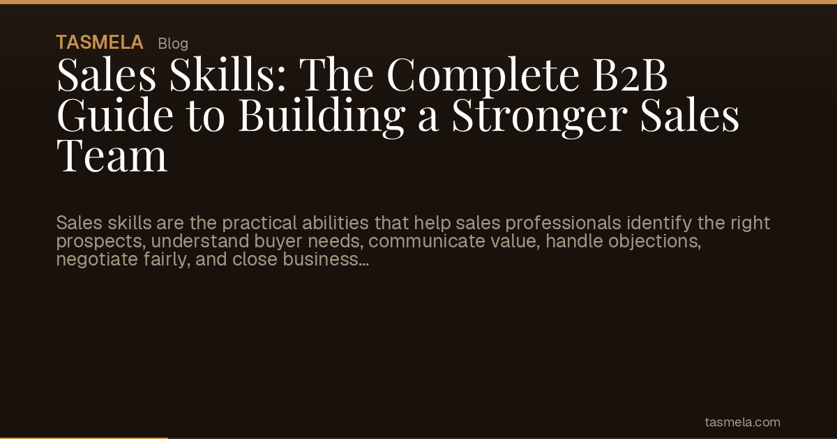 Sales Skills: The Complete B2B Guide to Building a Stronger Sales Team