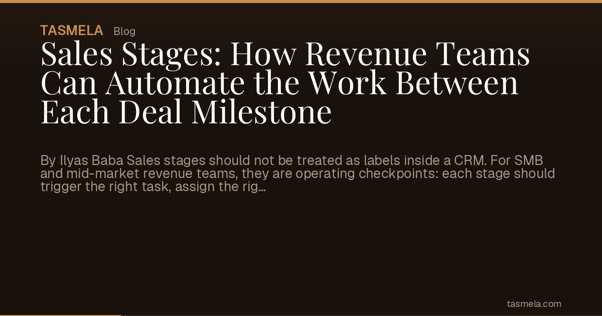 Sales Stages: How Revenue Teams Can Automate the Work Between Each Deal Milestone