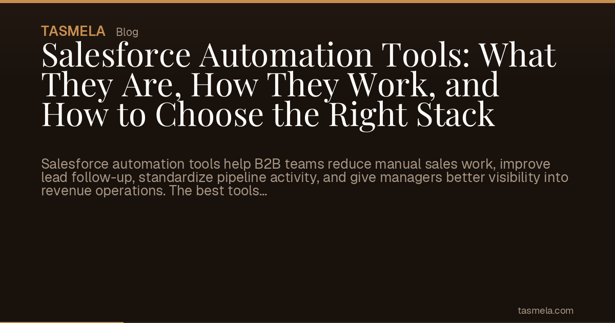Salesforce Automation Tools: What They Are, How They Work, and How to Choose the Right Stack