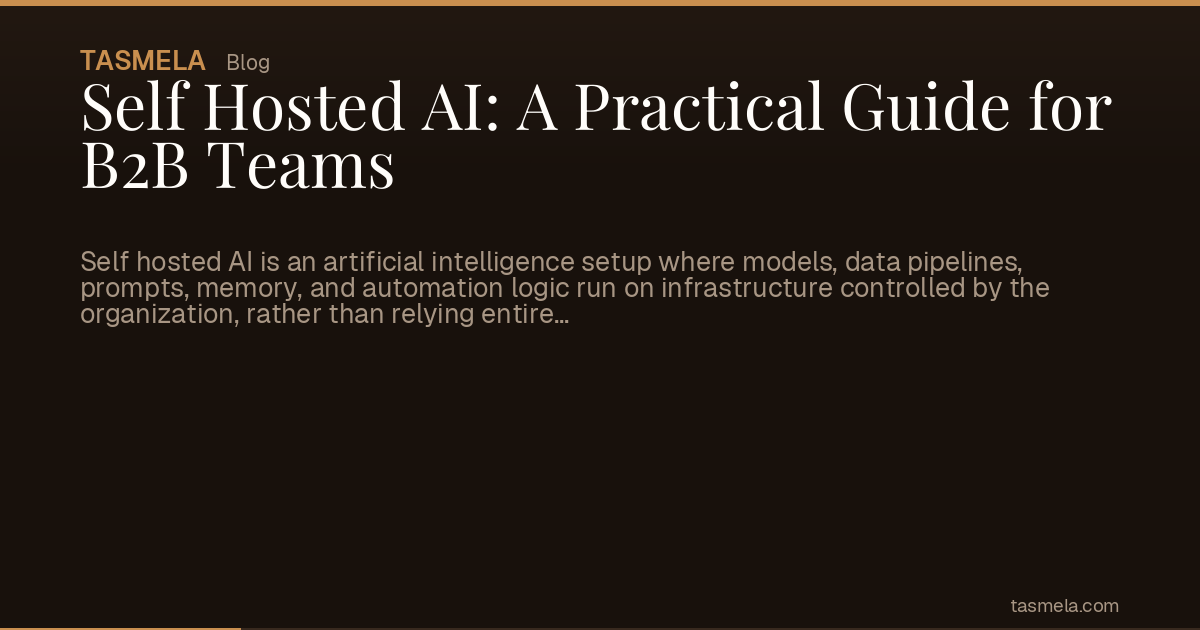 Self Hosted AI: A Practical Guide for B2B Teams