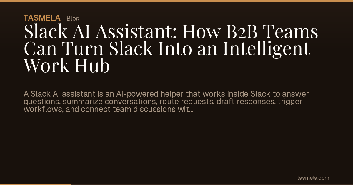 Slack AI Assistant: How B2B Teams Can Turn Slack Into an Intelligent Work Hub