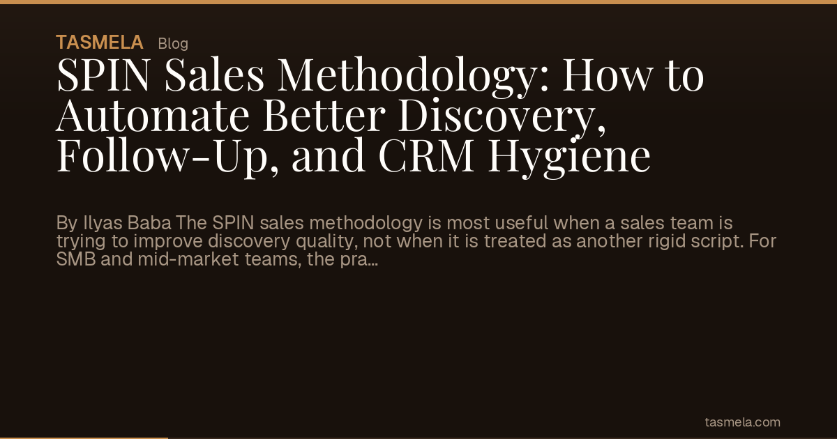 SPIN Sales Methodology: How to Automate Better Discovery, Follow-Up, and CRM Hygiene