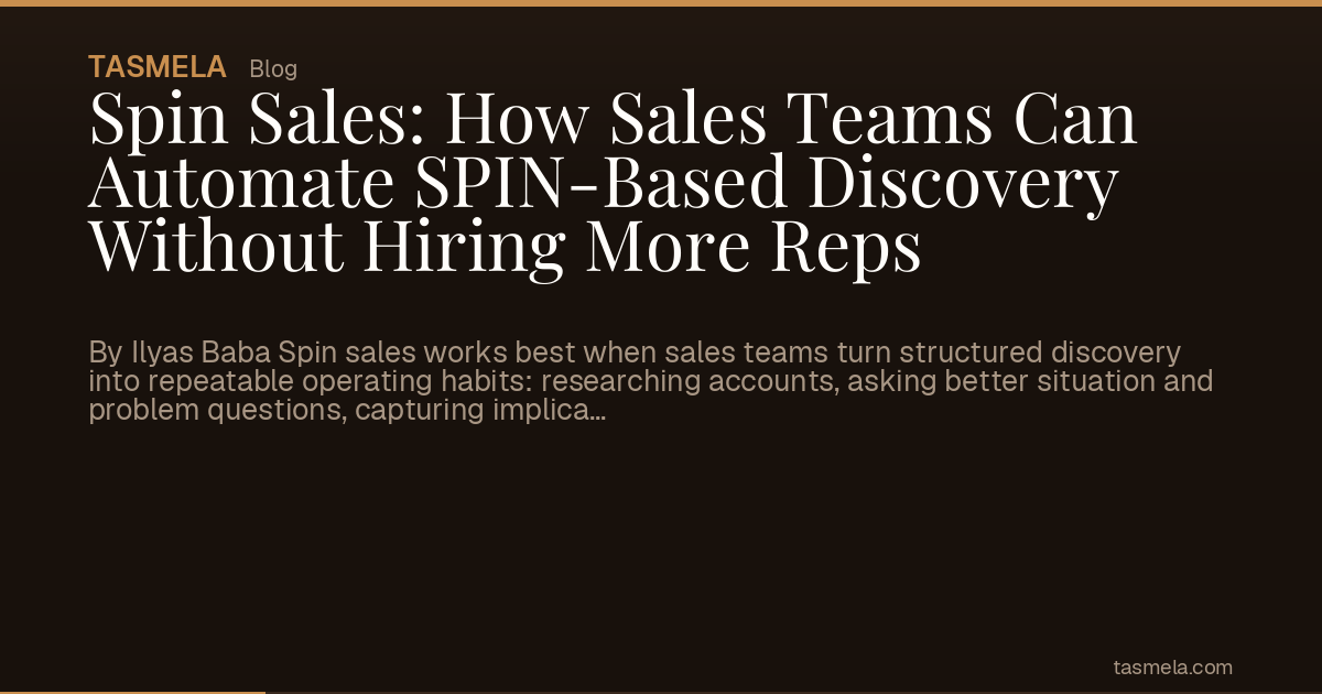 Spin Sales: How Sales Teams Can Automate SPIN-Based Discovery Without Hiring More Reps