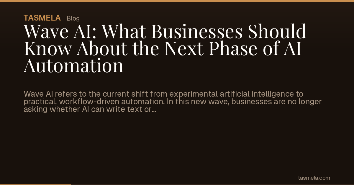 Wave AI: What Businesses Should Know About the Next Phase of AI Automation