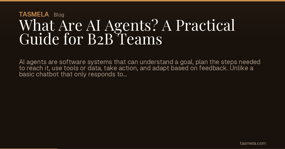What Are AI Agents? A Practical Guide for B2B Teams