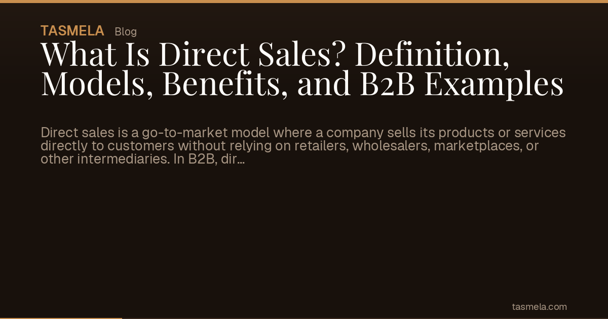 What Is Direct Sales? Definition, Models, Benefits, and B2B Examples