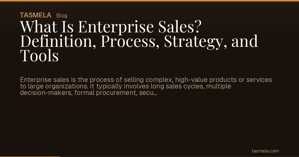 What Is Enterprise Sales? Definition, Process, Strategy, and Tools