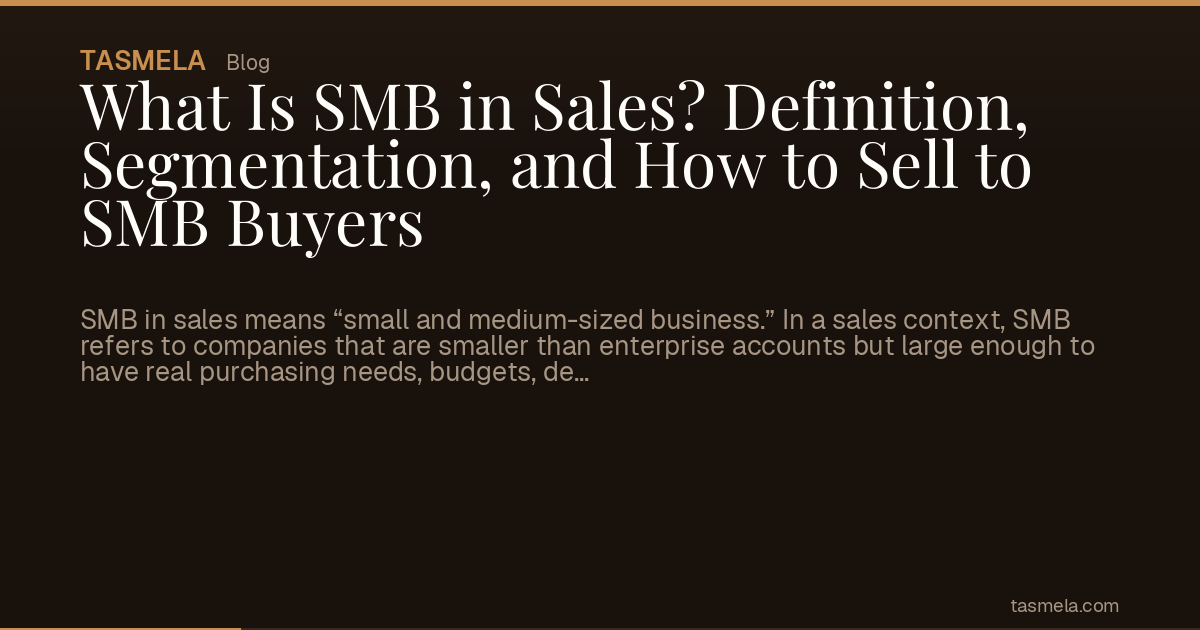 What Is SMB in Sales? Definition, Segmentation, and How to Sell to SMB Buyers