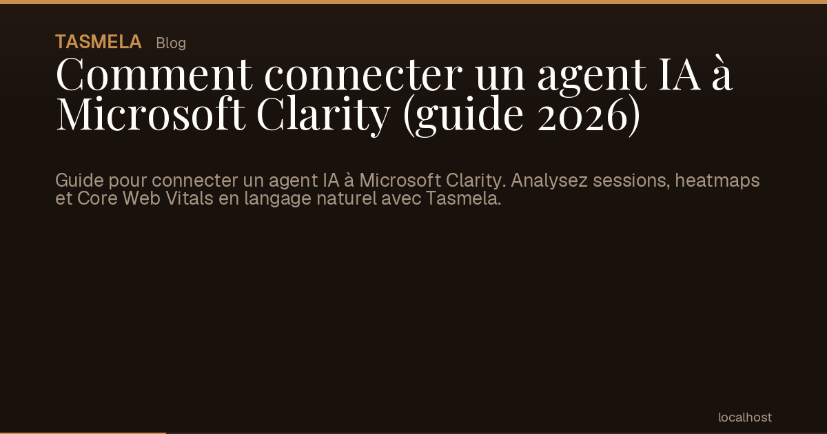 Comment connecter un agent IA à Microsoft Clarity (guide 2026)