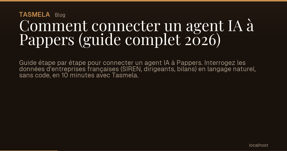 Comment connecter un agent IA à Pappers (guide complet 2026)
